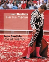 Juan Bautista : par lui-même : entretien avec Inego Crespo Llanos. Juan Bautista : por el mismo : entrevista con Inego Crespo Llanos - Juan Bautista