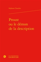 Proust ou Le démon de la description - Stéphane Chaudier