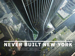 Never Built New York - Greg Goldin