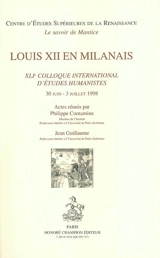 Louis XII en Milanais : XLIe colloque international d'études humanistes, 30 juin-3 juillet 1998 - Colloque international d'études humanistes (41 ; 1998)