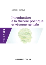 Introduction à la théorie politique environnementale - Adrien Estève