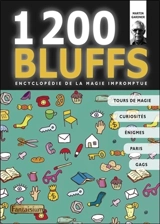 1.200 bluffs : encyclopédie de la magie impromptue : ou Comment faire des miracles avec les objets de tous les jours - Martin Gardner