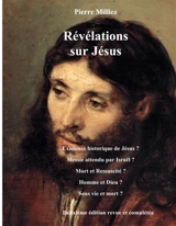 Révélations sur Jésus - Pierre Milliez