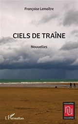 Ciels de traîne - Françoise Lemaître