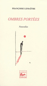 Ombres portées - Françoise Lemaître
