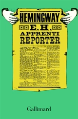 E.H. apprenti reporter : articles du Kansas city star - Ernest Hemingway