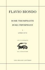 Rome triomphante. Vol. 1. Livres I et II (la religion). Roma triumphans. Vol. 1. Livres I et II (la religion) - Flavio Biondo