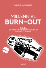 Millenial burn-out : X, Y, Z... comment l'arnaque des "générations" consume la jeunesse - Vincent Cocquebert