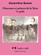 Princesses et princes de la terre : le guide - Geneviève Buono