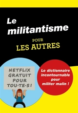 Le militantisme pour les autres : le dictionnaire incontournable pour militer malin ! - André de Saint-Bob