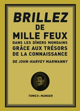 Brillez de 1.000 feux dans les dîners mondains grâce aux trésors de la connaissance. Vol. 2. Manger - John-Harvey Marwanny