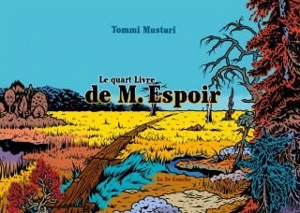 M. Espoir. Vol. 4. Le quart livre de M. Espoir - Tommi Musturi