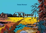 M. Espoir. Vol. 4. Le quart livre de M. Espoir - Tommi Musturi