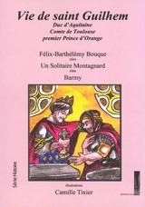 Vie de saint-Guilhem : duc d'Aquitaine, comte de Toulouse, premier prince d'Orange - Félix-Barthélémy Bouque