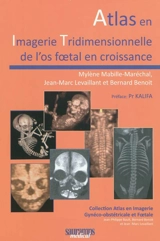 Atlas en imagerie tridimensionnelle de l'os foetal en croissance - Mylène Mabille Maréchal