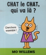 Chat le chat, qui va là ? - Mo Willems