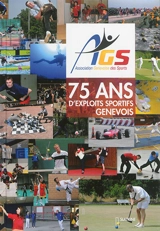 75 ans d'exploits sportifs genevois - Association genevoise des sports