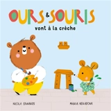 Ours & Souris vont à la crèche - Nicola Edwards