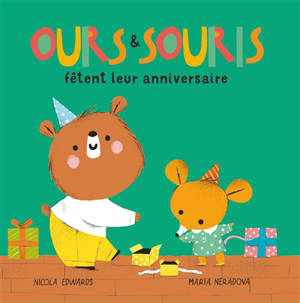 Ours & Souris fêtent leur anniversaire - Nicola Edwards