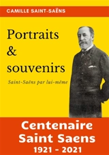 Portraits et souvenirs : Saint-Saëns par lui-même (centenaire Saint-Saëns 1921-2021) - Camille Saint-Saëns