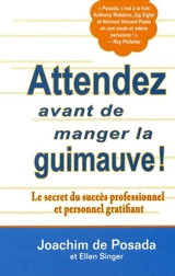Attendez avant de manger de la guimauve ! : le secret du succès professionnel et personnel gratifiant - Joachim de Posada