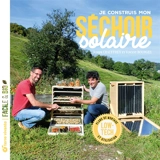 Je construis mon séchoir solaire : low-tech, plans de montage et utilisation - Joseph Chauffrey