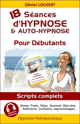 18 séances d'hypnose & auto-hypnose pour débutants : scripts complets : stress, poids, tabac... - Olivier Lockert