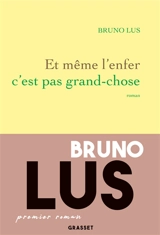 Et même l'enfer c'est pas grand-chose - Bruno Lus