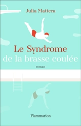 Le syndrome de la brasse coulée - Julia Mattera