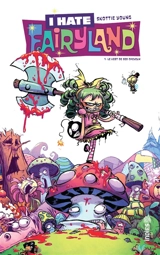 I hate Fairyland. Vol. 1. Le vert de ses cheveux - Skottie Young