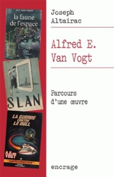 Alfred E. Van Vogt : parcours d'une oeuvre - Joseph Altairac