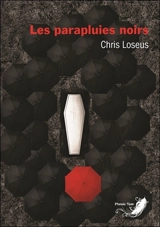 Les parapluies noirs : thriller - Chris Loseus