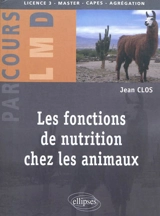 Les fonctions de nutrition chez les animaux - Jean Clos
