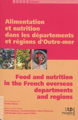 Alimentation et nutrition dans les départements et régions d'Outre-mer. Food and nutrition in the French overseas departments and regions - Institut de recherche pour le développement (France)