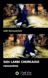 Sidi Larbi Cherkaoui : rencontres - Joël Kerouanton