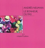Le bonheur, ou pas - Andrés Neuman