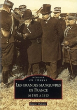 Les grandes manoeuvres en France de 1901 à 1913 - Didier Dubant