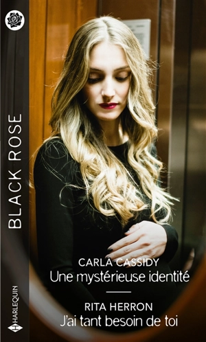 Une mystérieuse identité. J'ai tant besoin de toi - Carla Cassidy