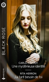 Une mystérieuse identité. J'ai tant besoin de toi - Carla Cassidy