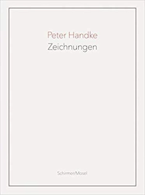 Peter Handke Zeichnungen - Peter Handke
