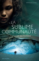 La sublime communauté. Vol. 2. Les Six Mondes - Emmanuelle Han