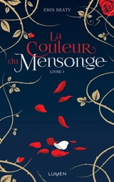 La couleur du mensonge. Vol. 1 - Erin Beaty