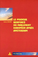 Le pouvoir renforcé du Parlement européen après Amsterdam - Andreas Maurer
