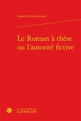 Le roman à thèse ou L'autorité fictive - Susan Rubin Suleiman