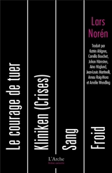 Le courage de tuer. Kliniken (crises). Sang - Lars Norén