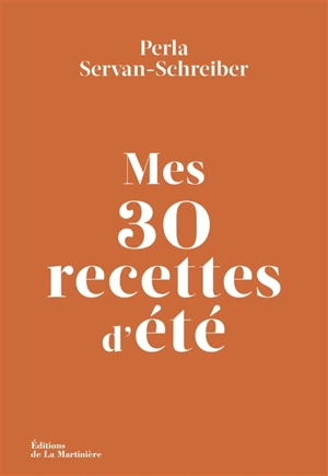 Mes 30 recettes d'été - Perla Servan-Schreiber
