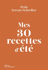 Mes 30 recettes d'été - Perla Servan-Schreiber