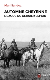 Automne cheyenne : l'exode du dernier espoir - Mari Sandoz