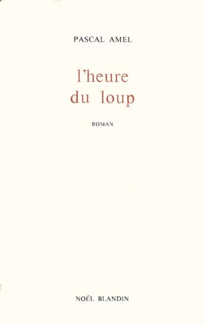 L'Heure du loup - Pascal Amel