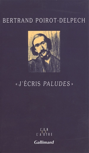 J'écris Paludes - Bertrand Poirot-Delpech